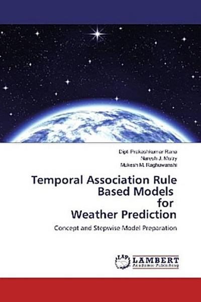 Temporal Association Rule Based Models for Weather Prediction