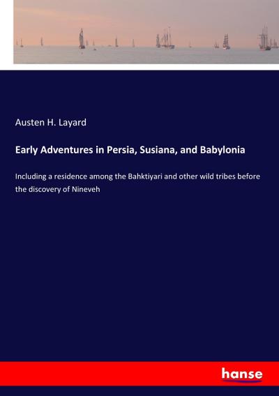 Early Adventures in Persia, Susiana, and Babylonia