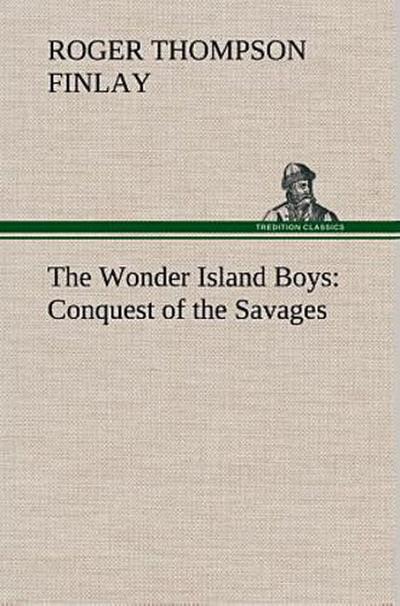 The Wonder Island Boys: Conquest of the Savages