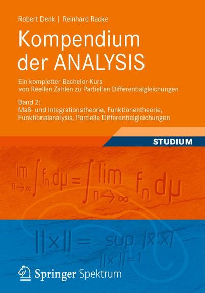 Kompendium der ANALYSIS - Ein kompletter Bachelor-Kurs von Reellen Zahlen zu Partiellen Differentialgleichungen. Bd.2