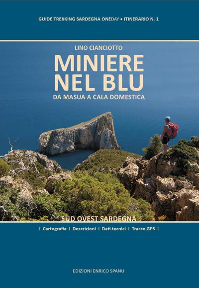Miniere nel blu. Da Masua a Cala Domestica. Sud Ovest Sardegna