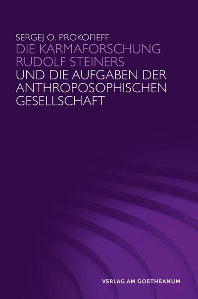 Die Karmaforschung Rudolf Steiners und die Aufgaben der Anthroposophischen Gesellschaft