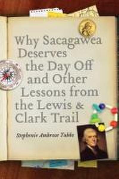 Why Sacagawea Deserves the Day Off & Other Lessons from the Le Wis & Clark Trail