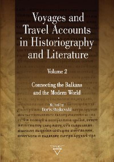 Voyages and Travel Accounts in Historiography and Literature. Volume 2