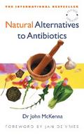 Natural Alternatives to Antibiotics – Revised and Updated