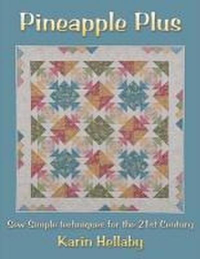 Pineapple Plus: Sew Simple Techniques for the 21st Century
