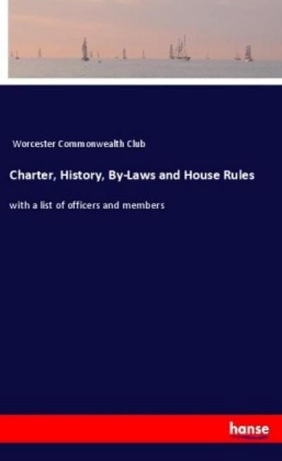Charter, History, By-Laws and House Rules