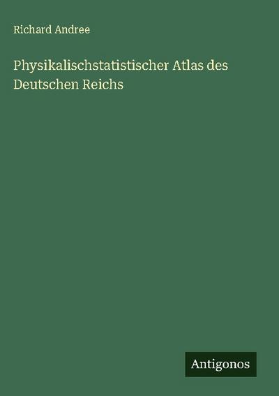 Physikalischstatistischer Atlas des Deutschen Reichs