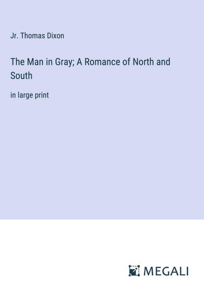 The Man in Gray; A Romance of North and South
