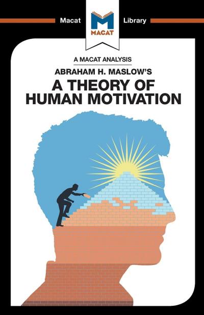 An Analysis of Abraham H. Maslow’s A Theory of Human Motivation