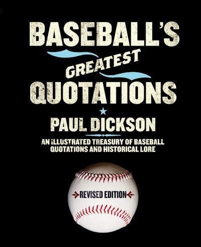 Baseball’s Greatest Quotations Rev. Ed.