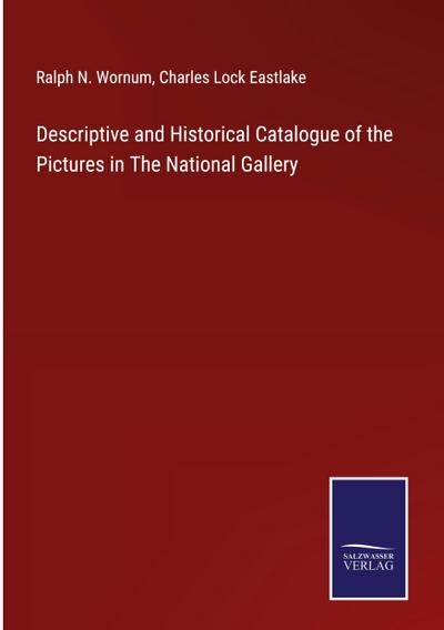 Descriptive and Historical Catalogue of the Pictures in The National Gallery