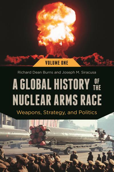 A Global History of the Nuclear Arms Race