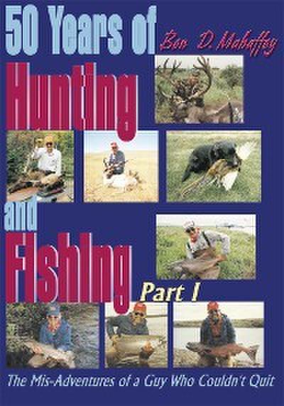 Mahaffey, B: 50 Years of Hunting and Fishing