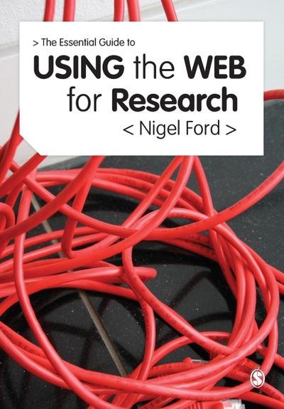 The Essential Guide to Using the Web for Research