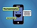 Textastrophe: A Collection of Hilariously Catastrophic Text Pranks