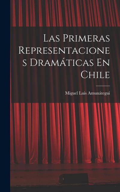 Las Primeras Representaciones Dramáticas En Chile