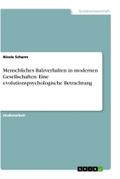 Menschliches Balzverhalten in modernen Gesellschaften. Eine evolutionspsychologische Betrachtung