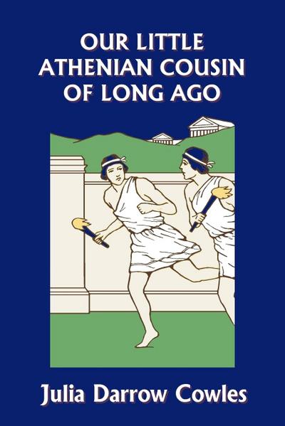 Our Little Athenian Cousin of Long Ago (Yesterday’s Classics)