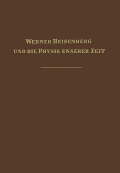 Werner Heisenberg und die Physik unserer Zeit