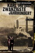 Karl und das 20. Jahrhundert: Roman Rudolf Brunngraber Author