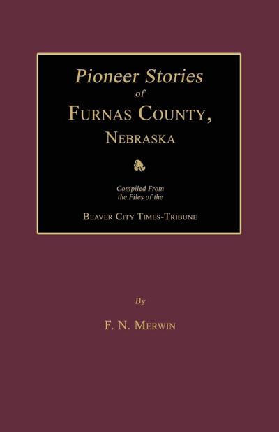 Pioneer Stories of Furnas County, Nebraska