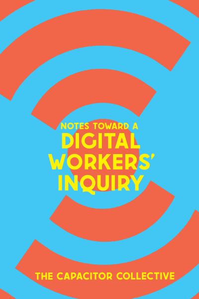 Notes Toward a Digital Workers’ Inquiry