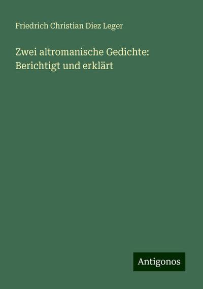 Leger, F: Zwei altromanische Gedichte: Berichtigt und erklär