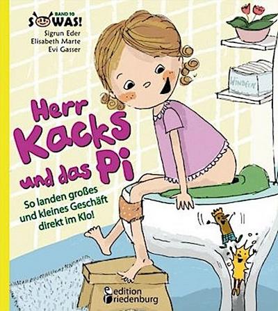 Herr Kacks und das Pi - So landen großes und kleines Geschäft direkt im Klo!