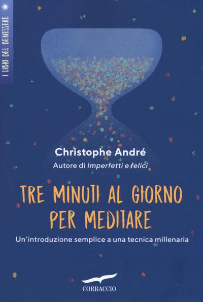 Tre minuti al giorno per meditare. Un’introduzione semplice a una tecnica millenaria