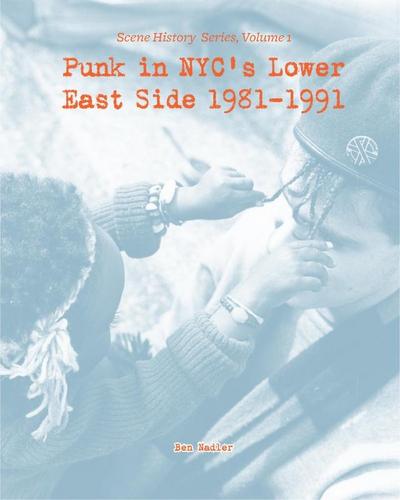 Punk in NYC’s Lower East Side 1981-1991