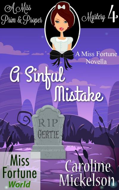 A Sinful Mistake (Miss Fortune World (A Miss Prim & Proper Mystery), #4)