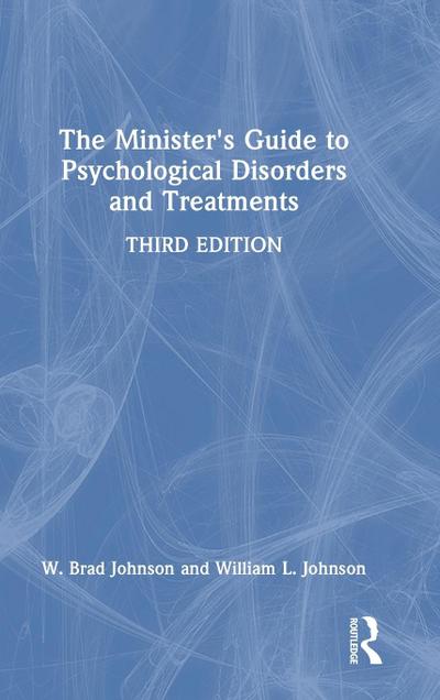 The Minister’s Guide to Psychological Disorders and Treatments