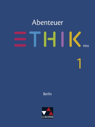 Abenteuer Ethik - Berlin neu. Schülerband 1