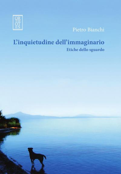 L’ inquietudine dell’immaginario. Etiche dello sguardo