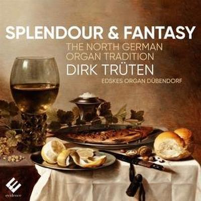 Splendour & Fantasy: The North German Organ Tradit