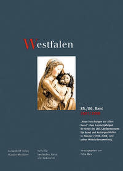 Westfalen 2007/2008 - ’Neue Forschungen zur Alten Kunst’, Zum hundertjährigen Bestehen des LWL-Landesmuseums für Kunst und Kulturgeschichte in Münster (1908-2008) und seiner Mittelaltersammlung