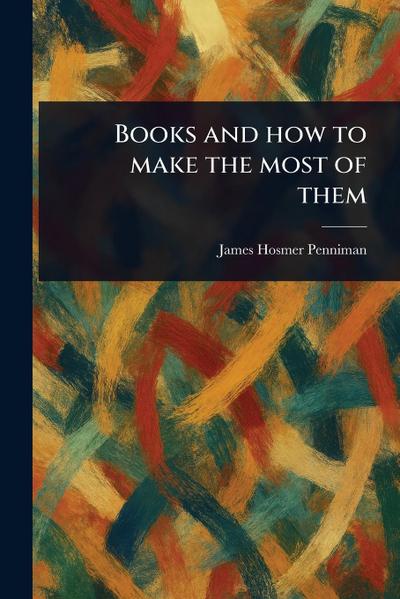 Books and How to Make the Most of Them