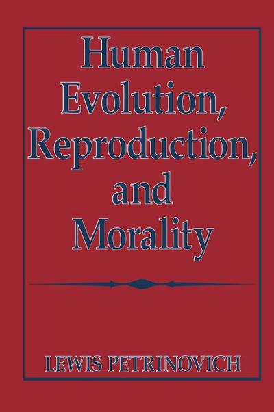 Human Evolution, Reproduction, and Morality