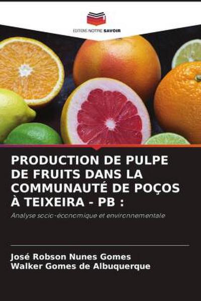 PRODUCTION DE PULPE DE FRUITS DANS LA COMMUNAUTÉ DE POÇOS À TEIXEIRA - PB :