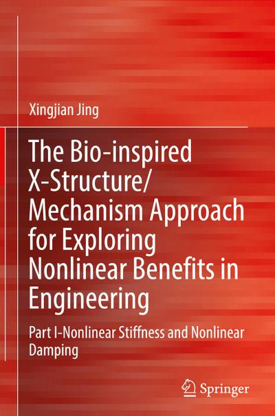 The Bio-inspired X-Structure/Mechanism Approach for Exploring Nonlinear Benefits in Engineering
