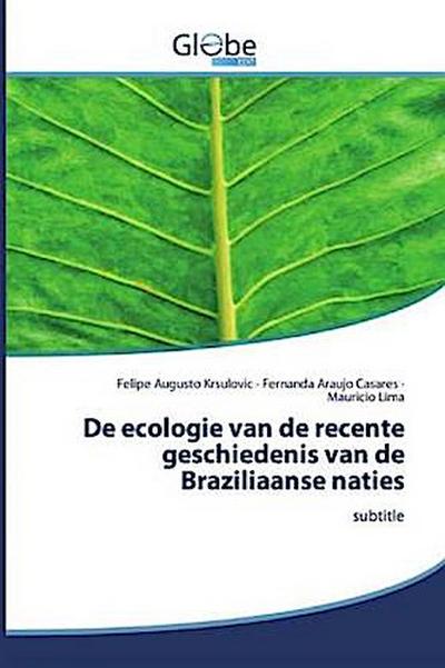 De ecologie van de recente geschiedenis van de Braziliaanse naties
