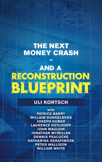 The Next Money Crash—And a Reconstruction Blueprint
