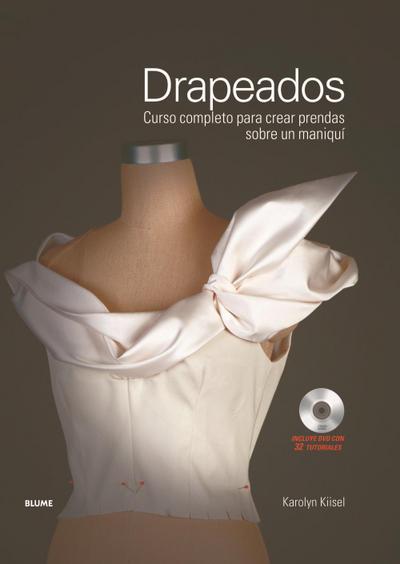 Drapeados : curso completo para crear prendas sobre un maniquí