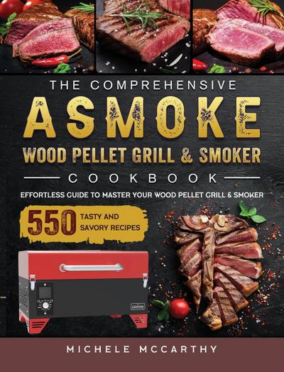 Mccarthy, M: Comprehensive ASMOKE Wood Pellet Grill & Smoker