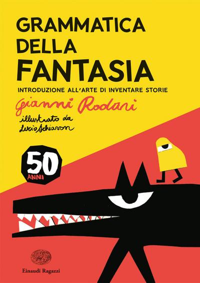 Grammatica della fantasia. Introduzione all’arte di inventare storie. 50 anni
