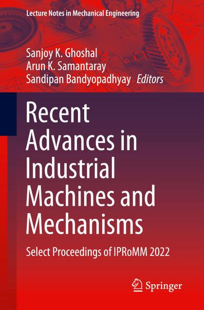 Recent Advances in Industrial Machines and Mechanisms