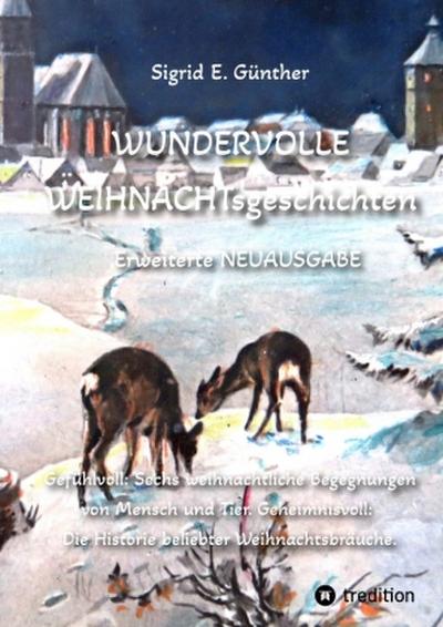 WUNDERVOLLE WEIHNACHTsgeschichten - Erweiterte NEUAUSGABE - Ein Buch über Tierliebe und Tierschutz, eingebettet in den Zauber der Weihnacht