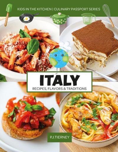 Italy, Recipes, Flavors, & Traditions