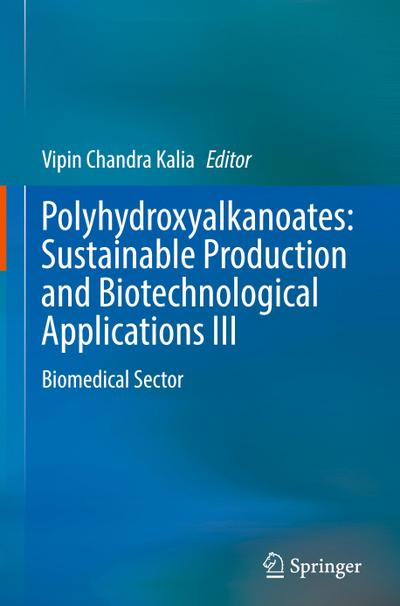 Polyhydroxyalkanoates: Sustainable Production and Biotechnological Applications III